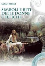 Simboli e riti delle donne celtiche, regine e dee al tempo di Artù