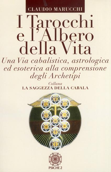 I tarocchi e l'albero della vita. Una via cabalistica, astrologica ed esoterica alla comprensione degli archetipi - Claudio Marucchi - copertina