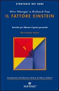 Il fattore Einstein. Tecniche per liberare il genio personale - Win Wenger,Richard Poe - copertina