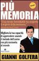 Più memoria. Migliora la tua capacità di apprendere usando il metodo dell'uomo con più memoria al mondo - Gianni Golfera - copertina