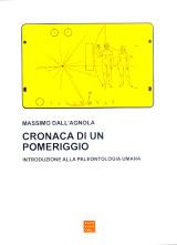 Cronaca di un pomeriggio. Introduzione alla paleontologia umana - Massimo Dall'Agnola - copertina