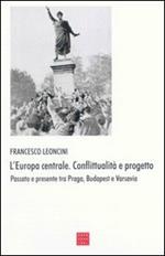 L' Europa centrale. Conflittualità e progetto. Passato e presente tra Praga, Budapest e Varsavia