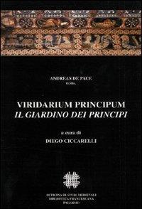 Viridarium principum. Vol. 9: Il giardino dei principi. - Andrea De Pace - copertina