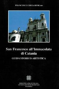 San Francesco all'Immacolata di Catania. Guida storico-artistica - Francesco Costa - copertina