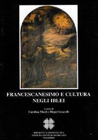 Francescanesimo e cultura negli Iblei. Atti del COnvegno Internazionale di Studi (Ragusa, 10-13 ottobre 2004) - 3