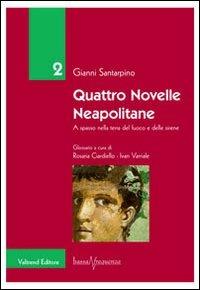 Quattro novelle neapolitane. A spasso nella terra del fuoco e delle sirene - Gianni Santarpino - copertina