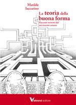 La teoria della buona forma. Racconti minimi dal microcosmo umano