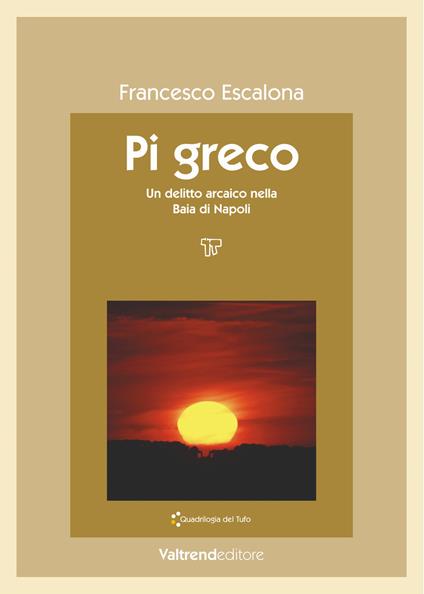 Pi greco. Un delitto arcaico nella baia di Napoli - Francesco Escalona - copertina