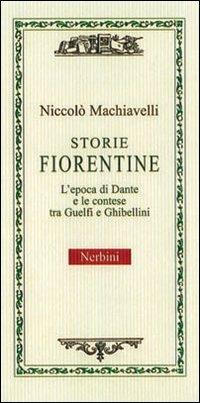 Storie fiorentine. L'epoca di Dante e le contese tra guelfi e ghibellini - Niccolò Machiavelli - copertina