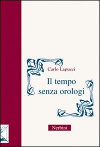 Il tempo senza orologi - Carlo Lapucci - copertina