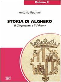 Storia di Alghero. Il Cinquecento e il Seicento - Antonio Budruni - copertina