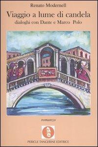 Viaggio a lume di candela. Dialoghi con Dante e Marco Polo - Renato Modernell - copertina