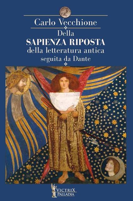 Della sapienza riposta della letteratura antica seguita da Dante - Carlo Vecchione - copertina