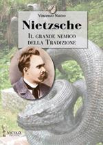 Nietzsche. Il grande nemico della tradizione