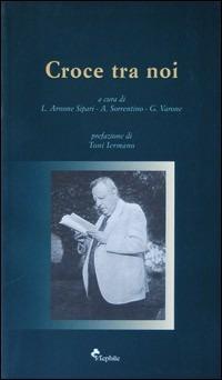 Croce tra noi - Ernesto Paolozzi,Lorenzo Arnone Sipari,Giuseppe Varone - copertina