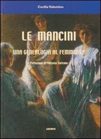 Le Mancini. Una genealogia al femminile - Cecilia Valentino - copertina