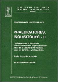 Praedicatores, inquisitores. Vol. 2: Los Dominicos y la Inquisición en el mundo ibérico e hispanoamercano. - Arturo Bernal Palacios - copertina