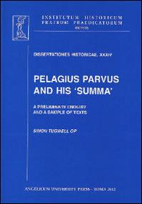 Pelagius parvus and his summa. A preliminary enquiry and a sample of texts - Simon Tugwell - copertina