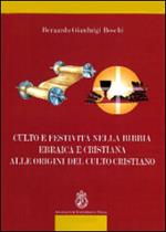 Culto e festività nella Bibbia ebraica e cristiana alle origini del culto cristiano