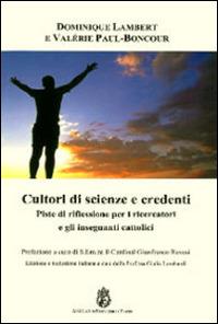 Cultori di scienze e credenti. Piste di riflessione per i ricercatori e gli insegnanti cattolici - Dominique Lambert,Valérie Paul-Boncour - copertina