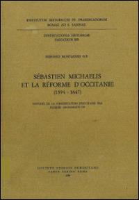 Sébastien Michaelis et la réforme d'Occitanie (1594-1647). Histoire de la Congregation d'Occitanie par Jacques Archimbaud OP - Bernard Montagnes - copertina