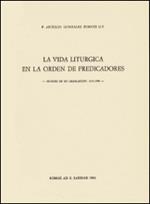 La vida liturgica en la orden de predicadores. Estudio en su legislacion 1216-1980