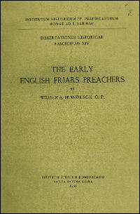The early english friars preachers - William A. Hinnebusch - copertina