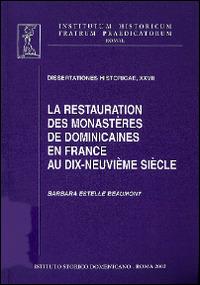 La Restauration des monasters de dominicaines en France au dix-neuvième siécle - Barbara E. Beaumont - copertina