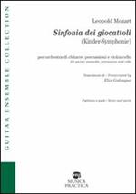 Sinfonia dei giocattoli. Kinder-symphonie per orchestra di chitarre, percussioni e violoncello