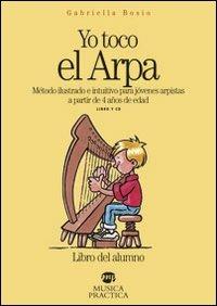 Yo toco el arpa. Método ilustrado e intuitivo para jóvenes arpistas a partir de 4 años de edad. Con CD Audio - Gabriella Bosio - copertina