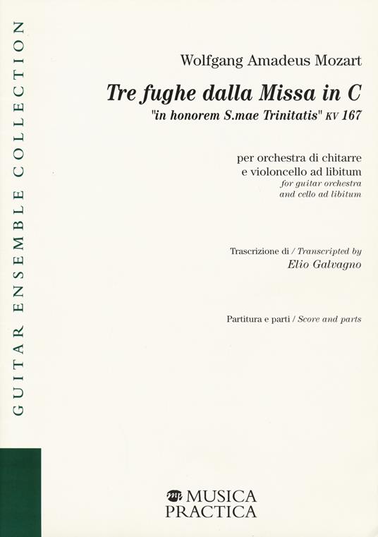 Tre fughe dalla Missa in C «in honorem S.mae Trinitatis» KV 167 per orchestra di chitarre e violoncello ad libitum. Partitura e parti - Wolfgang Amadeus Mozart - copertina