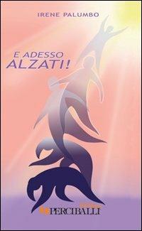 E adesso alzati! - Irene Palumbo - copertina