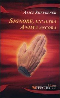 Signore, un'altra anima ancora - Alice Shevkenek - copertina