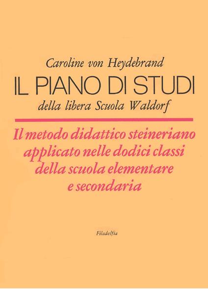 Il piano di studi della libera scuola di Waldorf. Il metodo didattico steineriano - Caroline von Heydebrand - copertina