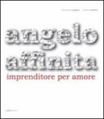 Angelo Affinita. Imprenditore per amore