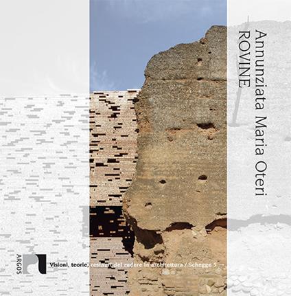 Rovine. Visioni, teorie, restauri del rudere in architettura - Annunziata Maria Oteri - copertina