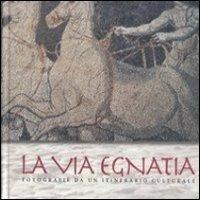 La via Egnatia. Fotografie da un itinerario culturale - copertina