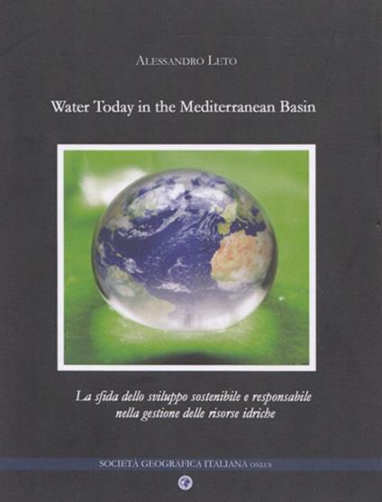 Water today in the Mediterranean basin. La sfida dello sviluppo sostenibile e responsabile nella gestione delle risorse idriche - Alessandro Leto - copertina