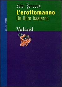 L'erottomanno. Un libro bastardo - Zafer Senocak - 3