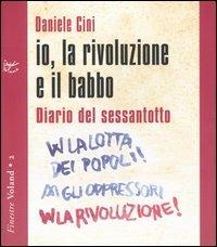 Io, la rivoluzione e il babbo. Diario del sessantotto. Con CD Audio - Daniele Cini - copertina