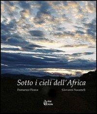 Sotto i cieli dell'Africa - Francesco Fiocca,Giovanni Sucameli - copertina