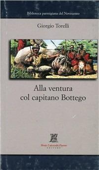 Alla ventura col capitano Bottego - Giorgio Torelli - copertina