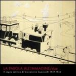 La parola all'immagine. Vol. 2: Il segno satirico di Giovannino Guareschi 1927-1942.