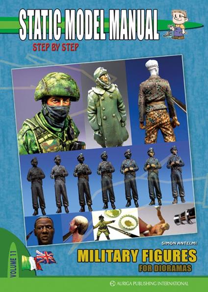Static model manual. Ediz. italiana e inglese. Vol. 11: Military figures for Dioramas - Simon Antelmi - copertina