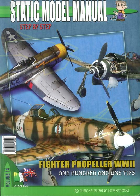 Static model manual. Ediz. italiana e inglese. Vol. 14: Fighter propeller WWII. One hundred and one tips. - Andrea Vignocchi - copertina