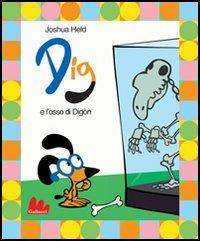 Dig e l'osso di Digòn. Con DVD - Joshua Held - copertina