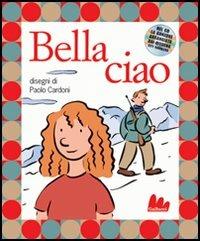 Bella ciao. Ediz. illustrata. Con CD Audio - Paolo Cardoni - copertina