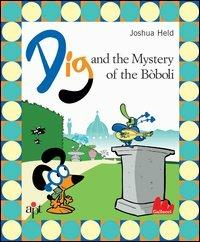 Dig and the mistery of the Boboli - Joshua Held - copertina