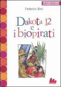 Dakota 12 e i biopirati - Federico Bini - copertina