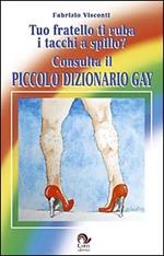 Tuo fratello ti ruba i tacchi a spillo? Consulta il dizionario gay